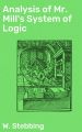 Analysis of Mr. Mill's System of Logic