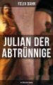 Julian der Abtrunnige: Historischer Roman