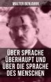 Walter Benjamin: Uber Sprache uberhaupt und uber die Sprache des Menschen