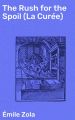 The Rush for the Spoil (La Curee)