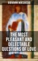 Giovanni Boccaccio: The Most Pleasant and Delectable Questions of Love