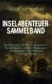 Inselabenteuer-Sammelband:  Die Pirateninsel + Die Insel im Sargassomeer + Die Zauberinsel + Ein Luftschifferabenteuer + Der Mumiensaal + Das Piratennest auf Neu-Helgoland