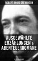 Ausgewahlte Erzahlungen & Abenteuerromane (21 Titel in einem Band)