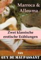 Marroca & Allouma (Zwei klassische erotische Erahlungen)