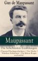 Maupassant: Die beliebtesten Erzahlungen (Tag-und Nachtgeschichten + Der Horla + Nutzlose Schonheit + Die kleine Roque und mehr)