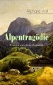 Alpentragodie - Roman aus dem Engadin