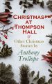 Christmas at Thompson Hall & Other Christmas Stories by Anthony Trollope