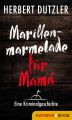 Marillenmarmelade fur Mama. Eine Kriminalgeschichte