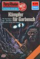 Perry Rhodan 976: Kampfer fur Garbesch