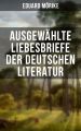 Ausgewahlte Liebesbriefe der deutschen Literatur