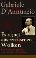 Es regnet aus zerrissenen Wolken: Die schonsten gedichte von Gabriele D'Annunzio