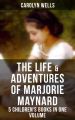 The Life & Adventures of Marjorie Maynard – 5 Children's Books in One Volume