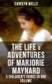 The Life & Adventures of Marjorie Maynard  5 Children's Books in One Volume