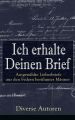Ich erhalte Deinen Brief: Ausgewahlte Liebesbriefe aus den Federn beruhmter Manner