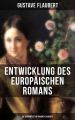 Entwicklung des europaischen Romans: Die beruhmtesten Romane Flauberts
