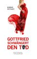 Gottfried schwangert den Tod