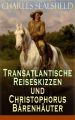 Transatlantische Reiseskizzen und Christophorus Barenhauter