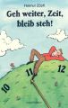 Geh weiter, Zeit, bleib steh!