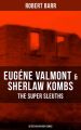 EUGENE VALMONT & SHERLAW KOMBS: THE SUPER SLEUTHS (Detective Mystery Series)