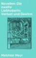 Novellen: Die zweite Liebhaberin; Verlust und Gewinn