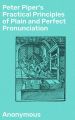 Peter Piper's Practical Principles of Plain and Perfect Pronunciation