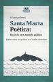 Santa Marta Poetica: decir de otro modo lo politico