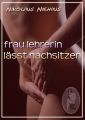 Frau Lehrerin lasst nachsitzen