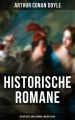 Historische Romane von Sir Arthur Conan Doyle: Die Refugies, Onkel Bernac & Micah Clarke