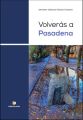Volveras a Pasadena