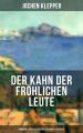 Der Kahn der frohlichen Leute (Humorvoller Klassiker der Deutschen Literatur)