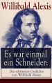 Es war einmal ein Schneider: Die schonsten Gedichte von Willibald Alexis