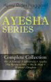 AYESHA SERIES  Complete Collection: She (A History of Adventure) + Ayesha (The Return of She) + She & Allan + Wisdom's Daughter