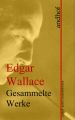 Edgar Wallace: Gesammelte Werke