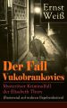 Der Fall Vukobrankovics: Mysterioser Kriminalfall der Elisabeth Thury (Basierend auf wahren Begebenheiten)