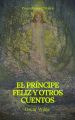 El principe feliz y otros cuentos (Prometheus Classics)