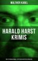Harald Harst Krimis: Uber 70 Kriminalromane & Detektivgeschichten in einem Buch