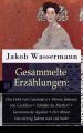 Gesammelte Erzahlungen: Das Gold von Caxamalca + Donna Johanna von Castilien + Schlafst du Mutter? + Geronimo de Aguilar + Der Mann von vierzig Jahren und viel mehr Gesammelte Erzahlungen: Das Gold von Caxamalca + Donna Johanna von Castilien + Schlafst du Mutter? + Geronimo de Aguilar + Der Mann von vierzig Jahren und viel mehr