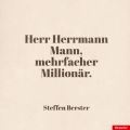 Herr Herrmann Mann, mehrfacher Millionar.