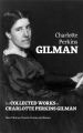 The Collected Works of Charlotte Perkins Gilman: Short Stories, Novels, Poems and Essays