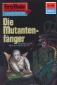 Perry Rhodan 582: Die Mutantenfanger