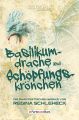 Basilikumdrache und Schopfungskronchen - Die phantastischen Werke von Regina Schleheck