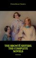 The Bronte Sisters: The Complete Novels