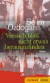 Versuch blo? nicht etwas herauszufinden