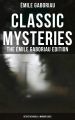 CLASSIC MYSTERIES - The Emile Gaboriau Edition (Detective Novels & Murder Cases)