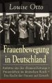 Frauenbewegung in Deutschland: Aufsatze aus der "Frauen-Zeitung" + Frauenleben im deutschen Reich + Das Recht der Frauen auf Erwerb