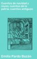 Cuentos de navidad y reyes; cuentos de la patria; cuentos antiguos Cuentos de navidad y reyes; cuentos de la patria; cuentos antiguos
