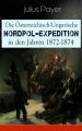 Die Osterreichisch-Ungarische Nordpol-Expedition in den Jahren 1872-1874