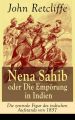 Nena Sahib oder Die Emporung in Indien - Die zentrale Figur des indischen Aufstands von 1857