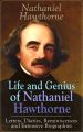 Life and Genius of Nathaniel Hawthorne: Letters, Diaries, Reminiscences and Extensive Biographies
