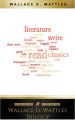 Wallace D. Wattles Trilogy: The Science of Getting Rich, The Science of Being Well and The Science of Being Great